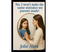 No, I won't make the same mistakes my parent's made! (The Torah-Guided Parenting Series)