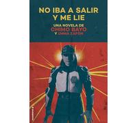 No iba a salir y me lie: Un gran viaje por la ruta del Bakalao (Novela)