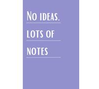 No ideas, lots of notes: Funny Gift Notebook For Friends and Family