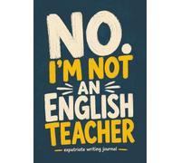"No. I'm Not an English Teacher": Expat Writing Journal for Living Abroad, Travel Reflection, Culture Shock, and Personal Growth