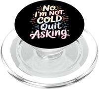No I'm Not Cold Quit Asking Sarcasmo del Clima Helado - PopSockets PopGrip para MagSafe