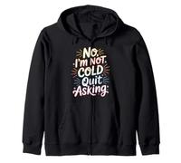 No I'm Not Cold Quit Asking Sarcasmo del Clima Helado - Sudadera con Capucha