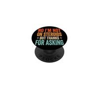 No I'm Not On Steroids But Thanks For Asking PopSockets PopGrip Adhesivo