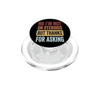 No I'm Not On Steroids But Thanks For Asking PopSockets PopGrip para MagSafe