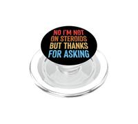 No I'm Not On Steroids But Thanks For Asking PopSockets PopGrip para MagSafe