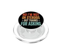 No I'm Not On Steroids But Thanks For Asking PopSockets PopGrip para MagSafe