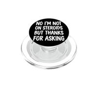 No I'm Not On Steroids But Thanks For Asking PopSockets PopGrip para MagSafe