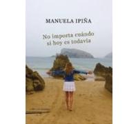 No Importa Cuándo Si Hoy Es Todavía