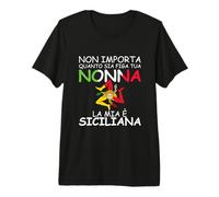 No Importa Quanto SIA Figa Tua Nonna La MIA È Siciliana Camiseta Premium