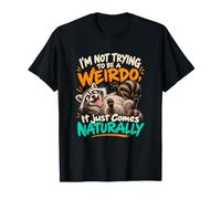 No Intentar ser un Bicho Raro es naturalmente Divertido Camiseta