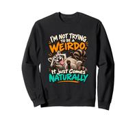 No Intentar ser un Bicho Raro es naturalmente Divertido Sudadera