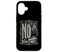 No Is A Complete Sentence - Carcasa para iPhone 16