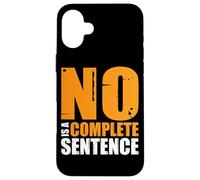 No Is A Complete Sentence__- Carcasa para iPhone 16 Plus