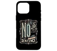 No Is A Complete Sentence - Carcasa para iPhone 16 Pro MAX