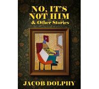 No, It’s Not Him & Other Stories