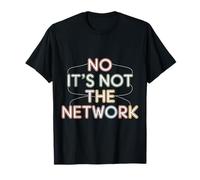 No It's Not The Network Programmer Tech Joke -------- Camiseta