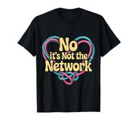No It's Not The Network Programmer Tech Joke - Camiseta