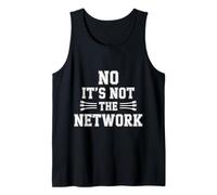 No It's Not The Network Programmer Tech Joke ||- Camiseta sin Mangas