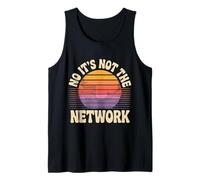 No It's Not The Network Programmer Tech Joke --- Camiseta sin Mangas