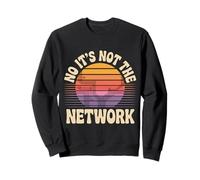 No It's Not The Network Programmer Tech Joke --- Sudadera