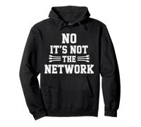 No It's Not The Network Programmer Tech Joke ||- Sudadera con Capucha