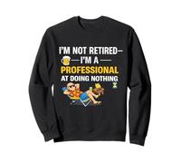 No Jubilado Im a Professional Doing Nothing Funny Quote Sudadera