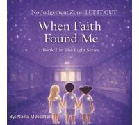 No Judgement Zone LET IT OUT - When Faith Found Me: 2 (The Light Series)