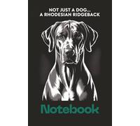 No, Just a Dog… A Rhodesian Ridgeback Funny Dog Lover Gift: Proud Rhodesian Ridgeback themed college journal featuring bold dog statement design with “Notebook” text for owners and pet lovers
