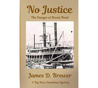 No Justice: The Danger at Bessie Bend (Big River Steamboat Mysteries)