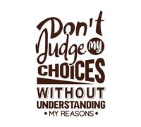 No juzgues mis decisiones sin entender mis razones. Citas motivacionales. Pegatinas de tallado fino 50.4x76.3cm Embellecimiento de paredes Café