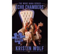 No Kings: 3 (The Woke Nana Series: Echo Chambers)