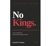 No Kings.: A New Architecture for American Self-Governance.