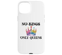 No Kings in America Only Queens Gay Pride Queer LGBTQ Ally Carcasa para iPhone 15 Plus