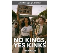 No Kings, Yes Kinks: A Bold Latina-Led Erotic Romance About Pegging, Protest Signs, and One Unforgettable Night (First Pegging Adventures)