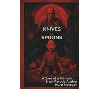 No Knives or Spoons: A Joke of a Memoir from Parody Author (Parody Books)