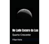 No Lado Escuro da Lua: Quarto-Crescente