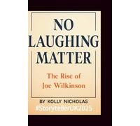 No Laughing Matter: The Rise of Joe Wilkinson #StorytellerUK2025 (Celebrity Traitors: Official Biographies of the Star-Studded Cast)