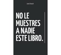 No Le Muestres A Nadie Este Libro: Libro de autoayuda | Desarrollo personal | Dejar atrás el pasado | Superar una ruptura