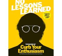 No Lessons Learned: The Making of Curb Your Enthusiasm As Told by Larry David and the Cast and Crew