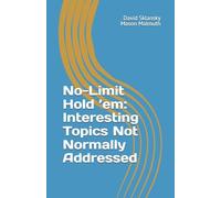 No-Limit Hold 'em: Important Topics Not Normally Addressed (No-Limit Hold 'em Books)