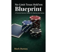No-Limit Texas Hold’em Blueprint: A Practical Decision System for Beating Real Games (The Calm Player Series)
