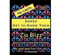 No Limits Dares - Get to Know Them: Dares to play to know them Intimately (Truth, Dare and Situations - The Drinking Games)