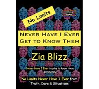 No Limits Never Have I Ever - Get to Know Them: Never Have I Ever to play to know them Intimately (Truth, Dare and Situations - The Drinking Games)