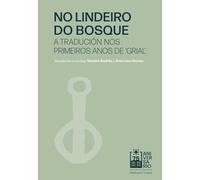 No lindeiro do bosque. A tradución nos últimos anos de 'Grial': 6 (Biblioteca 75 anos)