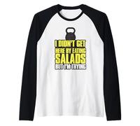No llegué aquí Comiendo ensaladas, Pero lo Intento Camiseta Manga Raglan