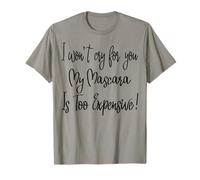 No lloraré por ti Mi máscara es demasiado cara Hombres Mujeres Camiseta