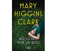 No llores por un beso | Mary Higgins Clark, José Serra Marín