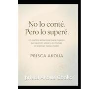No lo conté. Pero lo superé.: Un camino emocional para mujeres que quieren volver a sí mismas sin explicar nada a nadie.