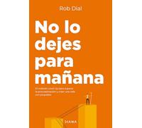 No Lo Dejes Para Mañana: El Método Level Up Para Superar La Procastinación Y Crear Una Vida Con Propósito / Level Up