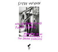 No lo diría si no fuese cierto:: Memorias de mi vida, mi música y The Dream Syndicate (BIHOTZA)